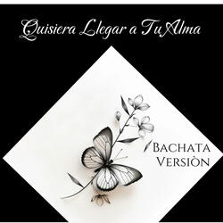 Quiero Llegar a Tu Alma (Bachata Versiòn)