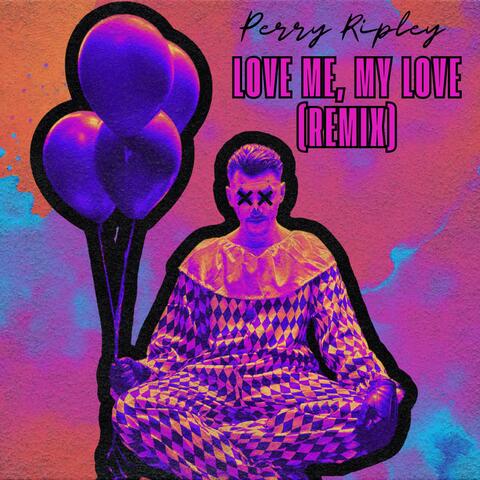 Love Me, My Love (Remix)