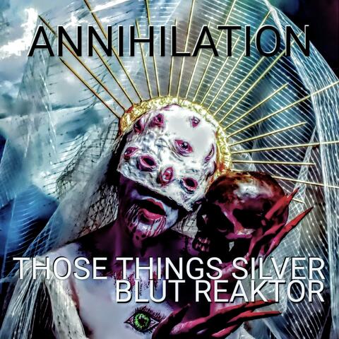 Annihilation (feat. Blut Reaktor)