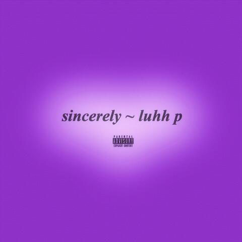 sincerely ~ luhh p