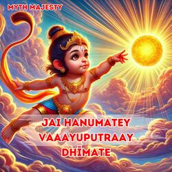 Jai Hanumatey Vaaayuputraay Dhimate