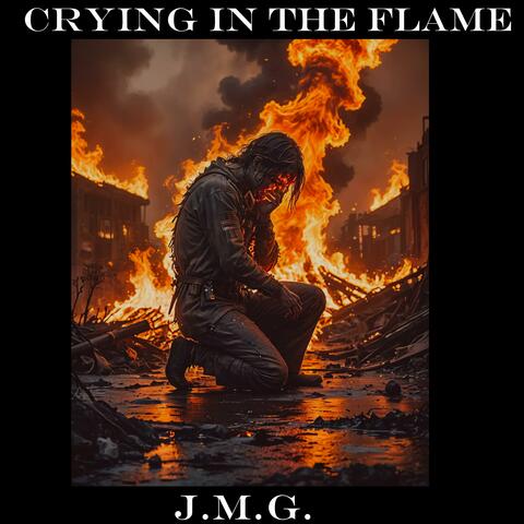 Crying in the Flame