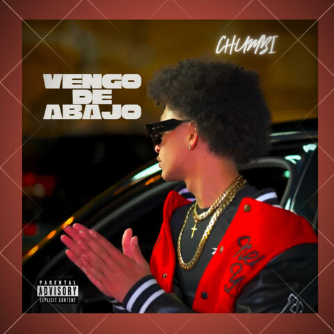 CHUMBI -Vengo De Abajo