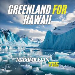 Greenland for Hawaii