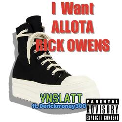 I Want Alotta Rick Owens