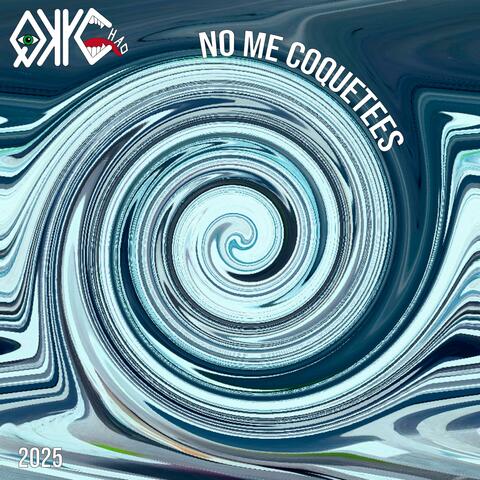 NO ME COQUETEES