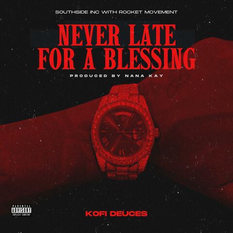 NEVER LATE FOR A BLESSING