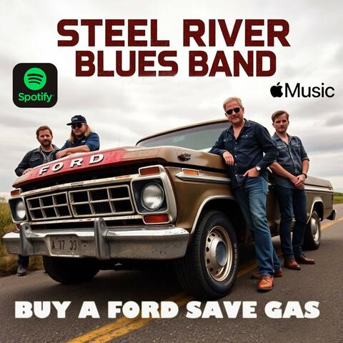Save Gas Buy A Ford (Steel River Blues Band)