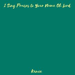 I Sing Praises to Your Name Oh Lord (Piano Version)