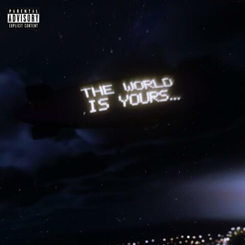 The world is yours