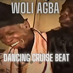 WOLI AGBA dancing cruise beat
