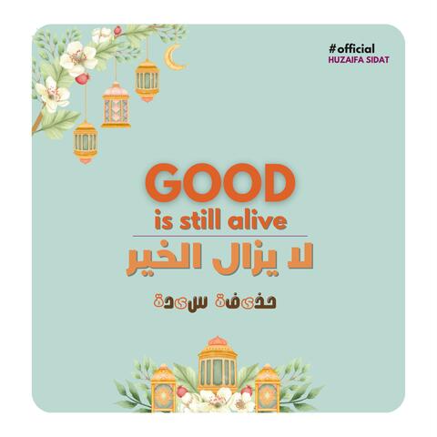 La Yazal Al Khair (Good Is Still Alive)