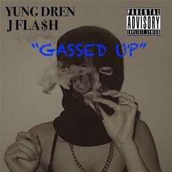 Gassed Up (feat. J FLA$H)