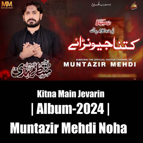 Kitna Main Jevarin | Muntazir Mehdi | Noha 2024