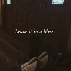 Leave it in a Mess