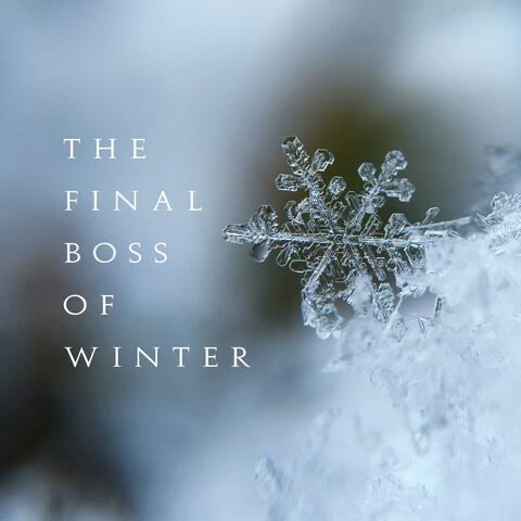 The Final Boss Of Winter