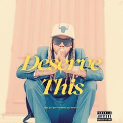Deserve This