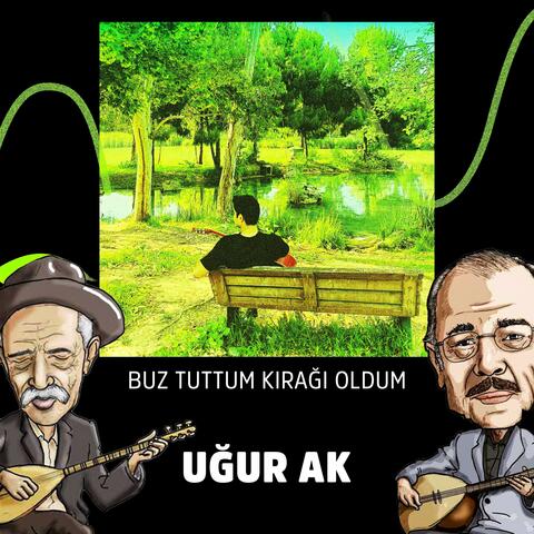 Buz Tuttum Kırağı Oldum
