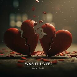 Was It Love