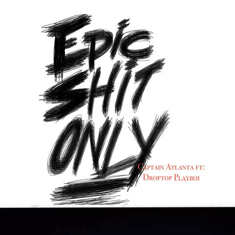 Epic Shit Only (feat. Droptop Playboi)