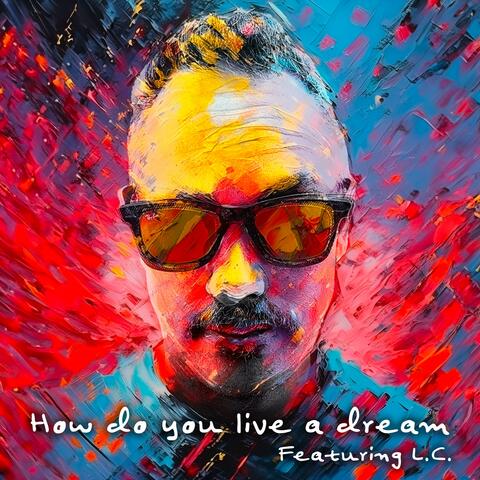 How do you live a dream (feat. L.C.)