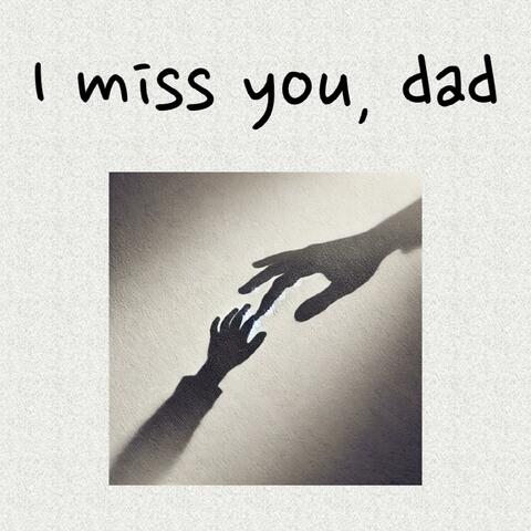I miss you, dad v1