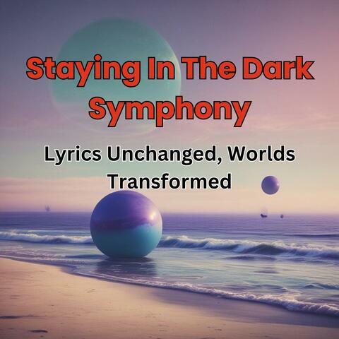Staying in the Dark Symphony