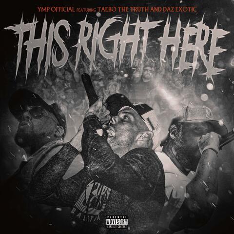This Right Here (feat. Taebo Tha Truth & Daz Exotic)