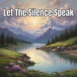 Let The Silence Speak