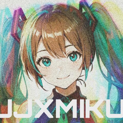 WE are……. JJXXXMiKU (Hatsune Miku.feat)
