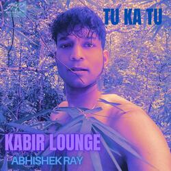 TU KA TU (KABIR LOUNGE)