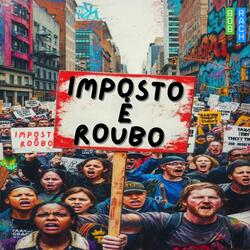 Imposto é roubo