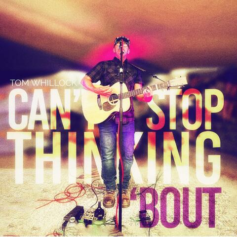 Can't Stop Thinking 'Bout