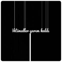 ihtimaller yarım kaldı