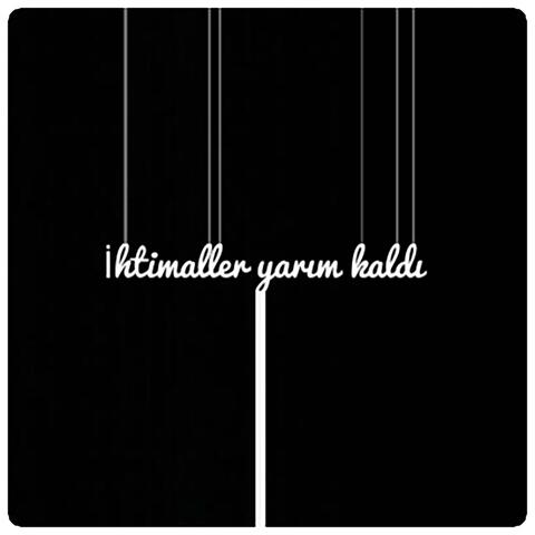 ihtimaller yarım kaldı