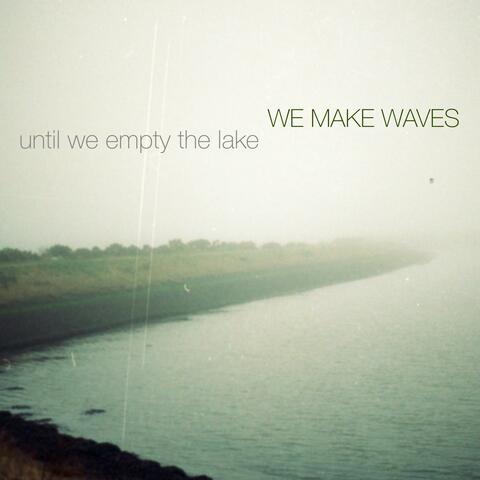 Until We Empty The Lake