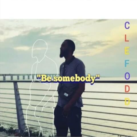 Be somebody