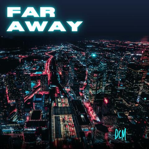 FAR AWAY