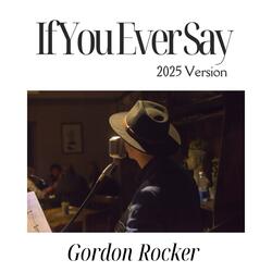 If You Ever Say (2025 Version)