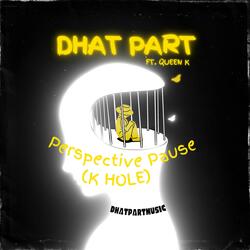 Perspective Pause (K Hole) (feat. Queen K)