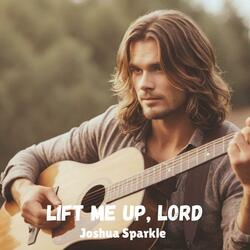 Lift Me Up, Lord