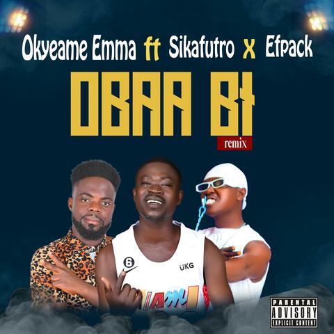 Obaa Bi (feat. Sikafutro & Efpack) [Remix]