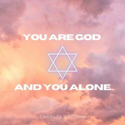 You are God and You alone