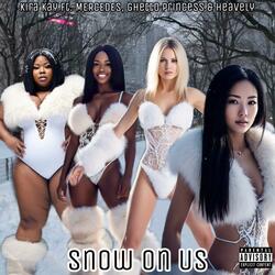 Snow On Us (feat. Mercedes, Ghetto Princess & Heavely)