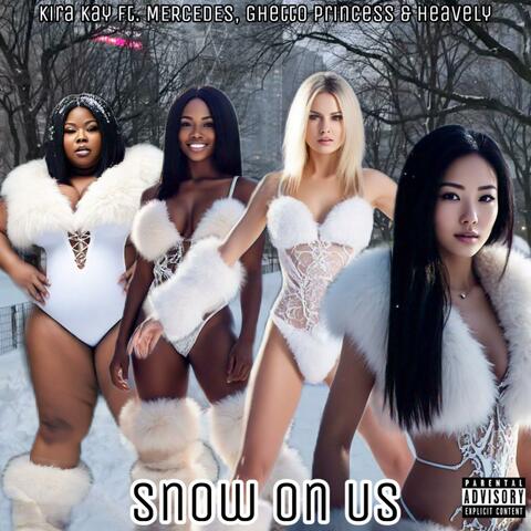 Snow On Us (feat. Mercedes, Ghetto Princess & Heavely)