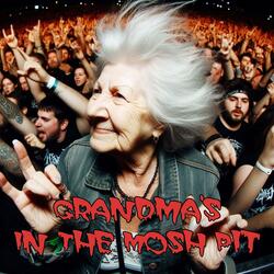 Grandma's In The Mosh Pit