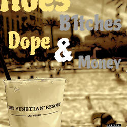 Hoes,B1tches,Dope, & Money