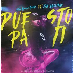 Puesto Pa' ti (feat. Jay Lucciano)