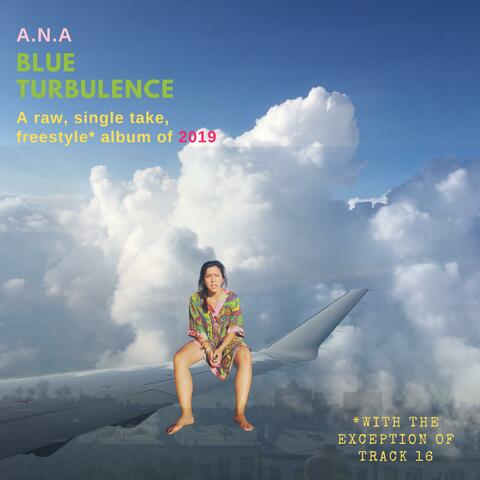 Blue Turbulence:The raw, single​-​take, freestyle* album of 2019