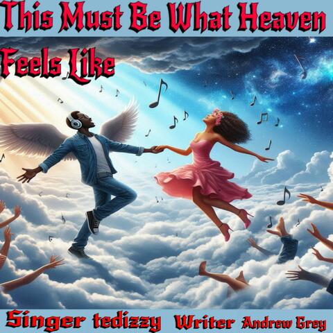 This Must Be What Heaven Feels Like